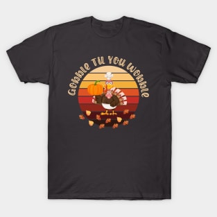 Gobble Til You Wobble T-Shirt